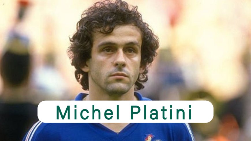 মিশেল প্লাতিনি (ফ্রান্স) এর জীবনী | Biography of Michel Platini (France)