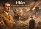হিটলার: উত্থান ও পতনের ভয়ংকর ইতিহাস